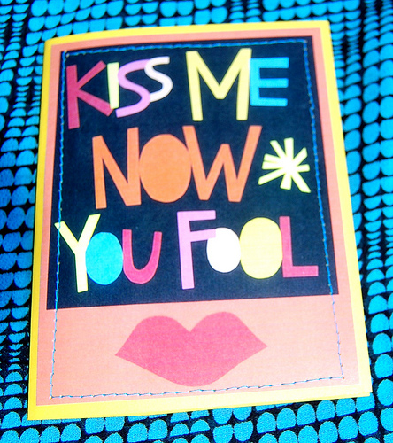 New "Kiss Me Now You Fool" Design