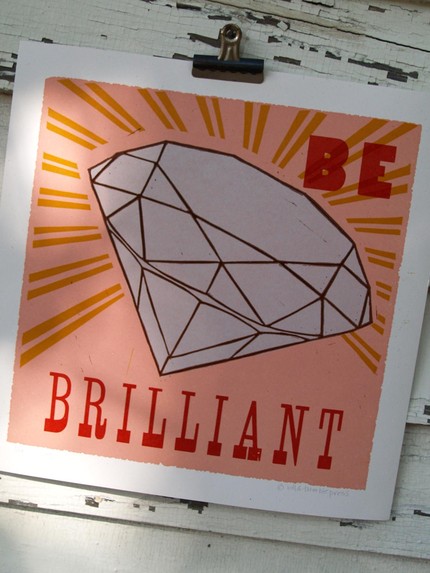 Be Brilliant Letterpress Print by Roll and Tumble Press
